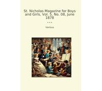 St. Nicholas Magazine for Boys and Girls, Vol. 5, No. 08, June 1878