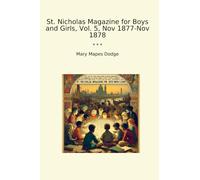 St. Nicholas Magazine for Boys and Girls, Vol. 5, Nov 1877-Nov 1878