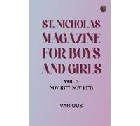 St. Nicholas Magazine for Boys and Girls, Vol. 5, Nov 1877-Nov 1878