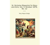 St. Nicholas Magazine for Boys and Girls, Vol. 5, October 1878, No. 12