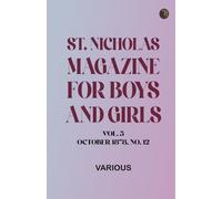 St. Nicholas Magazine for Boys and Girls, Vol. 5, October 1878, No. 12