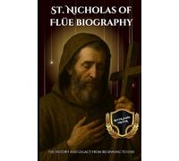 St. Nicholas of Flüe biography: The history and legacy from beginning to end