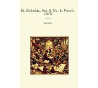 St. Nicholas, Vol. 5, No. 5, March, 1878