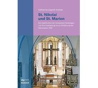 St. Nikolai und St. Marien: Die Stadtkirchen der Hansestadt Gardelegen und ihre Ausstattung bis zur Einführung der Reformation 1539