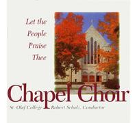 St Olaf Chapel Choir / Scholz - Let The People Praise Thee [Compact Discs]