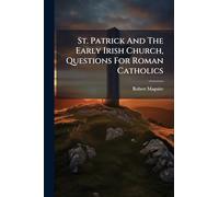 St. Patrick And The Early Irish Church, Questions For Roman Catholics