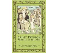St. Patrick: Apostle of Ireland (2011-03-17)