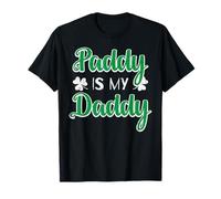 St Patrick Paddy is My Daddy Saint Pattys Homme Femme T-Shirt