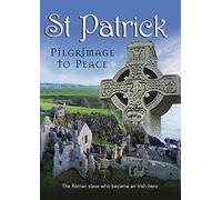 St. Patrick: Pilgrimage to Peace