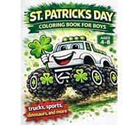 St. Patrick’s Day Coloring Book for Boys: Monster Trucks, Dragons, Sports & Dinosaurs | Fun Holiday Coloring Book for Kids Ages 4-8
