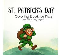 St. Patrick’s Day Coloring Book for Kids Ages 4-8: 50 Fun & Easy Shamrock and Leprechaun Coloring Pages for St. Patrick's Day
