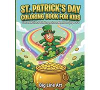 St. Patrick’s Day Coloring Book for Kids: Cool and Action-Packed Leprechaun Adventures for Ages 4-8 | Lucky Rainbows, Hidden Treasure, and Magical Creatures