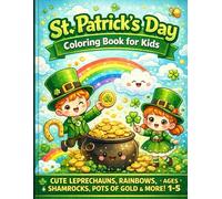 St. Patrick’s Day Coloring Book for Kids: Fun Leprechauns, Rainbows, Shamrocks, Pots of Gold & Lucky Charms - Easy & Engaging Designs for Ages 3-8
