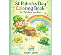 St. Patrick’s Day Coloring Book for Toddlers and Kids: Big and Easy Coloring Pages with Cute Leprechauns, Shamrocks, Rainbows, Pots of Gold, and More Irish Fun for Toddlers and Preschoolers Ages 2-6