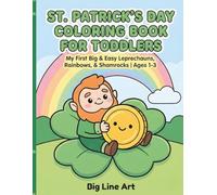 St. Patrick’s Day Coloring Book for Toddlers: My First Big and Easy Leprechauns, Rainbows, and Shamrocks for Kids Ages 1-3 | Little Hands, Big Luck Series