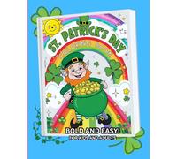 St. Patrick’s Day Coloring Book: Fun and Festive Designs for All Ages | Bold and Easy, Simple and Big Designs. Bring Luck, Rainbows, and Leprechauns to Life with 25 Delightful Coloring Pages!