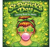 St. Patrick’s Day Double The Fun Coloring Book: Lucky Shamrocks, Leprechauns, Horseshoes, Celtic Magic, Relaxing Holiday Art, Creative Stress Relief Activity Pages