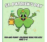 St. Patrick’s Day Lucky Symbols Coloring Book: Funny and Playful St. Patrick’s Day Designs with Shamrocks, Rainbows, and Pots of Gold for All Ages