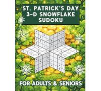St. Patrick's Day 3-D Snowflake Sudoku for Adults & Seniors: St. Paddy's Themed Holiday Puzzles Offering Mind-Sharpening Cognitive Fitness