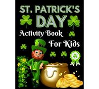St. Patrick's Day Activity Book For Kids: A Fun Kid Workbook Game For Learning, Irish Shamrock Coloring, Mazes, Word Search And More!