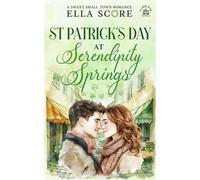 St Patrick's Day at Serendipity Springs Serendipity Springs Sweet Holiday Romance, #4 - Ella Score - True Hearts Publishing - ebook (ePub) - Livre