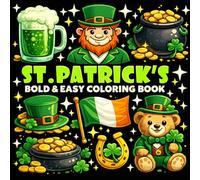 St. Patrick's Day Coloring Book: Cute Bold and Easy with Leprechauns, Lucky Clovers, Shamrocks, Rainbows, Pots of Gold