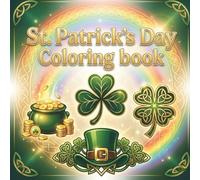 St. Patricks Day Coloring Book: Easy and Bold Designs Inspired by Irish Tradition with Leprechauns, Shamrocks, Rainbows, and Lucky Clovers for Kids and Adults