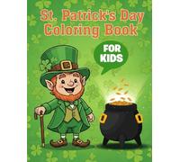 St. Patrick's Day Coloring Book for Kids: Fun and Easy Leprechauns, Shamrocks, Rainbows, Pots of Gold, and Cute Holiday Coloring Pages for Toddlers, Preschoolers, and Kids Ages 3-8