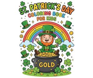 St Patrick's Day Coloring Book For Kids: Size 8.5*11 | Pages 104 | 50 Fun & Easy Lucky Coloring Pages with Leprechauns, Shamrocks, Rainbows, and Pots ... and Kids Ages 2-6 | Color Test Pages Included