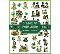 St. Patrick's Day Ephemera Collection Scrapbook Paper: Cute And Lovely Items to Cut Out And Backgrounds | 8.5" x 11" Double-Sided Sheets For Junk Journals, Collages, Scrapbooking, And Paper Craft