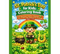 St Patricks Day for Kids Coloring Book: Cute Leprechauns, Rainbows, Shamrocks, Pots of Gold & Lucky Charms | Easy and Fun Designs for Toddlers & Preschoolers Ages 1-5