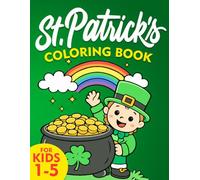 St Patricks Day Gifts for Kids: Coloring Book with Cute Leprechauns, Rainbows, Shamrocks, Pots of Gold, Lucky Charms and Easy, Fun Designs (Ages 1-5)