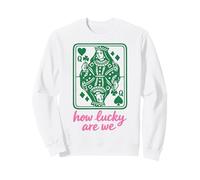 St. Patrick's Day How Lucky are We Queen Card Sweatshirt