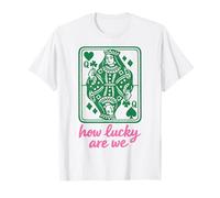 St. Patrick's Day How Lucky are We Queen Card T-Shirt
