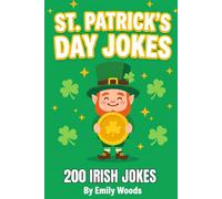 St. Patrick's Day Jokes: 200 Funny Irish and Green Jokes for Kids: A Lucky Leprechaun Gift and Cute Spring Activity Book for Boys and Girls!