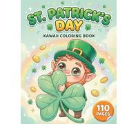 St. Patrick's Day Kawaii: Cute and Festive Coloring Book for All Ages with 110 Pages featuring lucky shamrocks, adorable leprechauns, and pots of gold for holiday fun