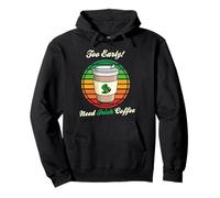 St Patrick's Day Retro Too Early Need Irish Coffee to Go Sweat à Capuche