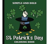 St Patrick's Day: Simple and Bold Coloring Book: 25 Hand Drawn Designs in Large Print for Seniors