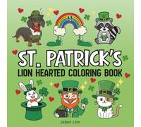 St. Patrick's: Lion Hearted Coloring Book for Adults and Kids, 100 Pages of Bold and Easy Designs for Relaxation Featuring St. Patrick's Day, Animals, Cute Things and Many More