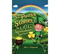 St. Patrick's Stories for Little Leprechaun Learners: A Saint Patrick’s Day Shamrock Book for Kids aged 8-12