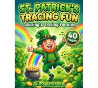 St. Patrick's Tracing Fun: St. Patrick's Day Coloring Book for Kids: Cute Leprechauns, Shamrocks, and Pots of Gold Activity Book for Toddlers and Preschoolers Ages 3-5 to Practice Handwriting Skills