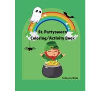 St. Pattysween Kids and Adults Coloring/Activity Book: Adorable St. Patrick's Day Fun for Ages 4-adult