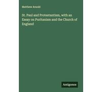 St. Paul and Protestantism, with an Essay on Puritanism and the Church of England