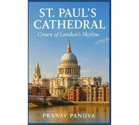 ST. PAUL’S CATHEDRAL Crown of London’s Skyline