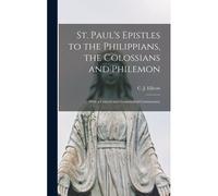 St. Paul's Epistles To The Philippians, The Colossians And Philemon