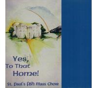 St. Paul's FBH Mass Choir - Yes, to That Home! (UK Import)