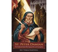 St. Peter Damian: The Firebrand Saint Who Exposed Sin And Corruption