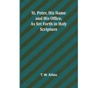St. Peter, His Name And His Office, As Set Forth In Holy Scripture