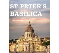 St Peter's Basilica: A Stunning Coffee Table Photo Book for Travel and Tourism Enthusiasts