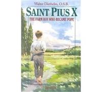 St. Pius X the Farm Boy Who Became Pope Walter Diethelm (Auteur)